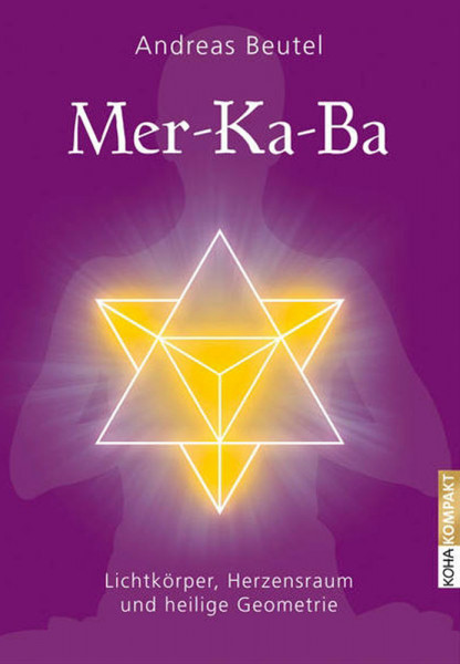 Mer-Ka-Ba - Lichtkörper, Herzensraum und heilige Geometrie